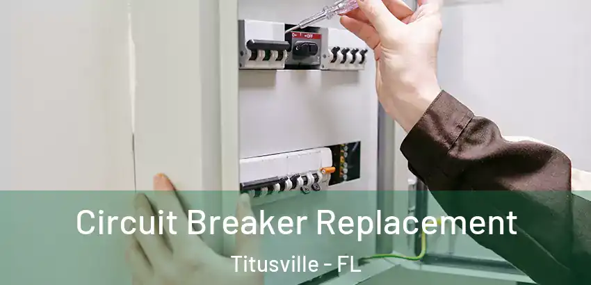 Circuit Breaker Replacement Titusville - FL