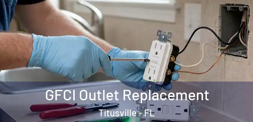 GFCI Outlet Replacement Titusville - FL
