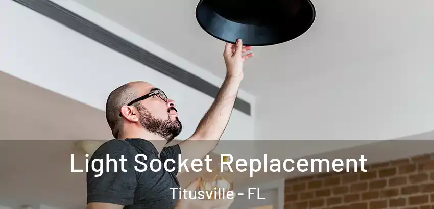 Light Socket Replacement Titusville - FL