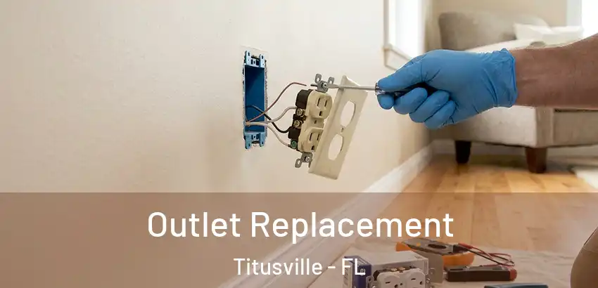 Outlet Replacement Titusville - FL