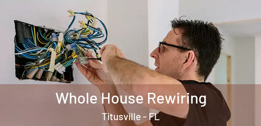 Whole House Rewiring Titusville - FL